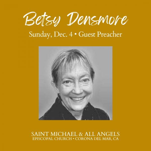 Sunday, Dec. 4 - Betsy Densmore, Guest Homilist