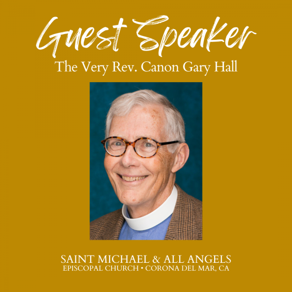 Sunday, Nov. 13 - The Very Rev. Gary Hall, Guest Celebrant and Preacher